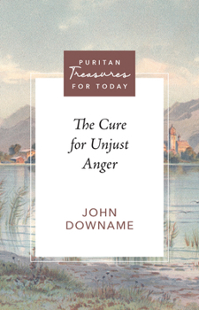 The Cure for Unjust Anger - Book  of the Puritan Treasures for Today