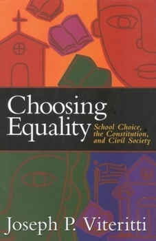 Hardcover Choosing Equality: School Choice, the Constitution, and Civil Society Book