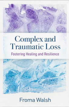 Paperback Complex and Traumatic Loss: Fostering Healing and Resilience Book