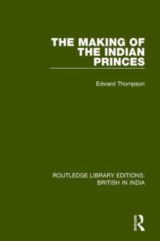 Paperback The Making of the Indian Princes Book