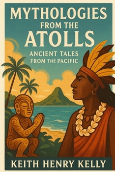 Mythologies from the Atolls: Ancient Tales from the Pacific