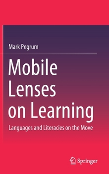 Hardcover Mobile Lenses on Learning: Languages and Literacies on the Move Book