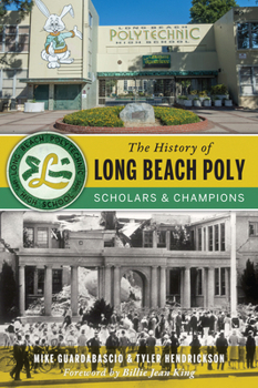 Paperback The History of Long Beach Poly: Scholars & Champions Book