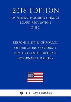 Responsibilities of Boards of Directors, Corporate Practices and Corporate Governance Matters (US Federal Housing Finance Board Regulation) (FHFB)