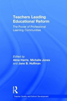Hardcover Teachers Leading Educational Reform: The Power of Professional Learning Communities Book