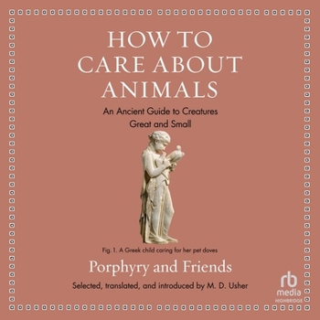 Audio CD How to Care about Animals: An Ancient Guide to Creatures Great and Small Book
