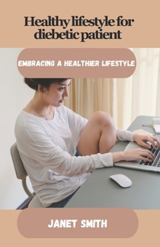 Paperback Healthy lifestyle for diebetic patient: Embracing a healthier lifestyle Book