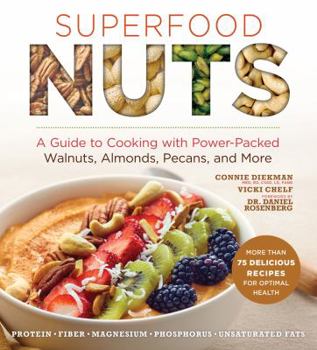 Paperback Superfood Nuts: A Guide to Cooking with Power-Packed Walnuts, Almonds, Pecans, and More Book