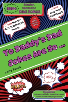 Paperback Yo Daddy's Dad Jokes Are So ...: A Dad's Training Guide To Hilariously Funny Side-Splitters Book