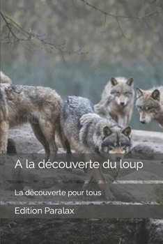 Paperback A la découverte du loup: La découverte pour tous [French] Book