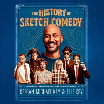 The History of Sketch Comedy: A Journey Through the Art and Craft of Humor