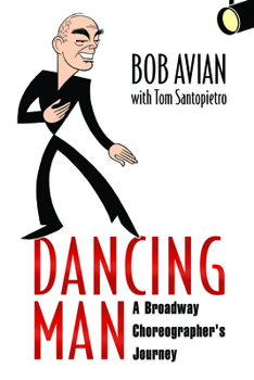Hardcover Dancing Man: A Broadway Choreographer's Journey Book