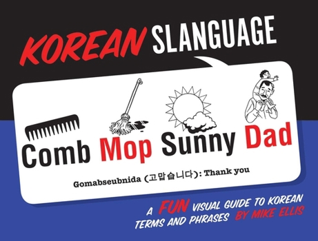 Paperback Korean Slanguage: A Fun Visual Guide to Korean Terms and Phrases Book