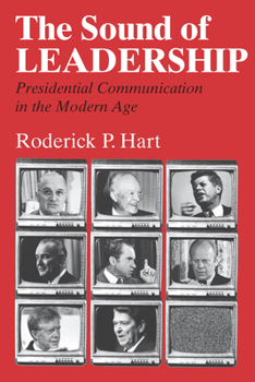 Paperback The Sound of Leadership: Presidential Communication in the Modern Age Book