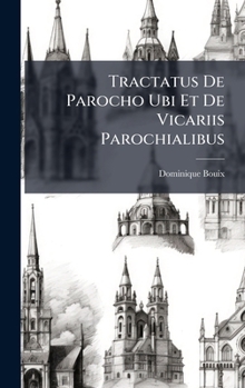 Hardcover Tractatus De Parocho Ubi Et De Vicariis Parochialibus [Latin] Book