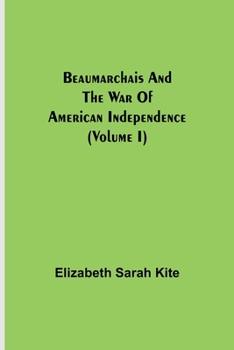 Paperback Beaumarchais and the War of American Independence (Volume I) Book