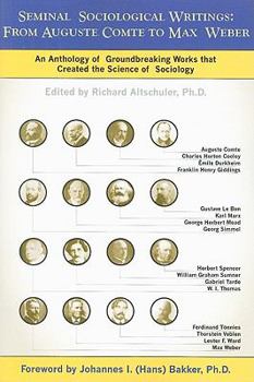 Seminal Sociological Writings: From Auguste Comte to Max Weber: An Anthology of Groundbreaking Works that Created the Science of Sociology