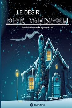 Paperback LE DÉSIR - DER WUNSCH (Eine Schneeflocke erzählt eine Geschichte, beruhend auf einer wahren Begebenheit in der Zeit des aufstrebenden Wirtschaftswunde [German] Book