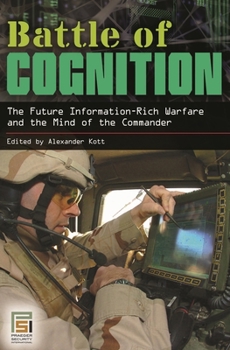 Hardcover Battle of Cognition: The Future Information-Rich Warfare and the Mind of the Commander Book