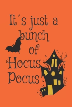 It´s just a bunch of hocus pocus: Scary little notebook with 110 pages lined paper for all Halloween lovers and their notes, addresses or as a planner