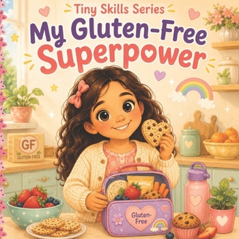 My Gluten-Free Superpower: A Gentle Story About Celiac Disease, Safe Foods, and Feeling Different