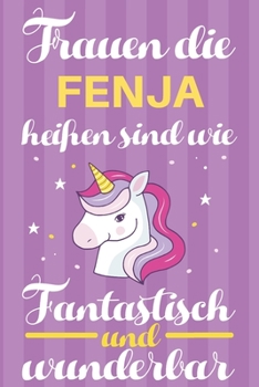 Notizbuch: Frauen Die Fenja Heißen Sind Wie Einhörner (120 linierte Seiten, Softcover) Tagebebuch, Reisetagebuch, Skizzenbuch Für Mama, Tochter, Beste Freundin, Oma, Tante (German Edition)