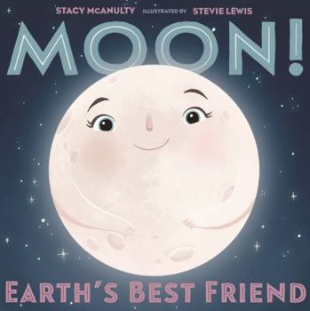 Moon! Earth's Best Friend - Book  of the Our Universe
