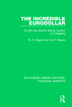 Paperback The Incredible Eurodollar: Or Why the World's Money System Is Collapsing Book