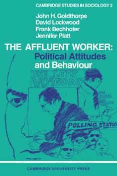 Paperback The Affluent Worker: Political Attitudes and Behaviour Book