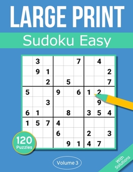 Paperback Sudoku Large Print Easy: Large Print Sudoku Puzzle Book For Adults & Seniors With 120 Easy Sudoku Puzzles - Volume 3 [Large Print] Book