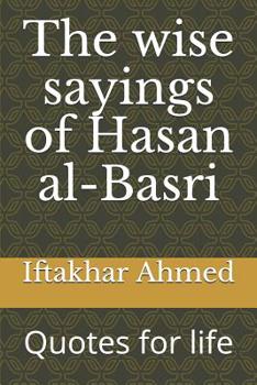 Paperback The wise sayings of Hasan al-Basri: Quotes for life Book