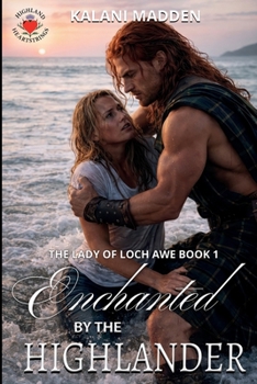 Enchanted By The Highlander: The Lady Of Loch Awe Book 1 (The Lady Of Loch Awe Series)