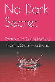 Paperback No Dark Secret: Poems of a Guilty Identity Book