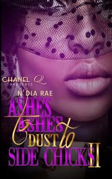 Ashes to Ashes, Dust to Side Chicks II - Book #2 of the Ashes to Ashes, Dust to Side Chicks