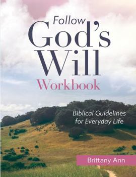 Paperback Follow God's Will [WORKBOOK]: Biblical Guidelines for Everyday Life Book
