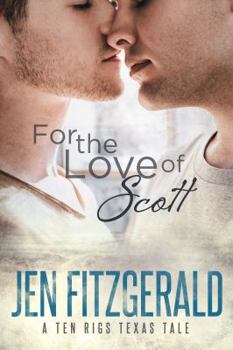 Paperback For the Love of Scott (A Ten Rigs Texas Tale) Book