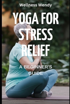 Paperback Yoga for Stress Relief: A Beginner's Guide Book