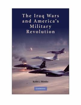 Paperback The Iraq Wars and America's Military Revolution Book
