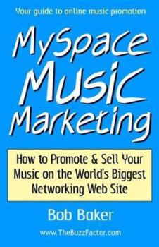 Paperback Myspace Music Marketing: How to Promote & Sell Your Music on the World's Biggest Networking Web Site Book