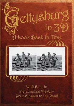 Hardcover Gettysburg in 3D: A Look Back in Time: With Built-In Stereoscope Viewer-Your Glasses to the Past! Book