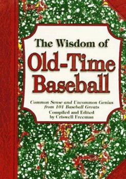 Paperback The Wisdom of Old-Time Baseball: Common Sense and Uncommon Genius from 101 Baseball Greats Book