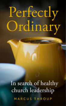Paperback Perfectly Ordinary: In Search of Healthy Church Leadership Book