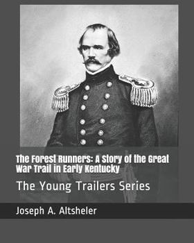 The Forest Runners: A Story of the Great War Trail in Early Kentucky - Book #2 of the Young Trailers