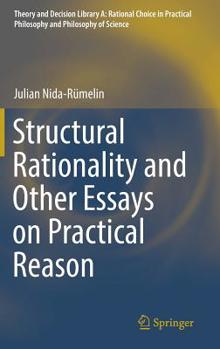 Hardcover Structural Rationality and Other Essays on Practical Reason Book