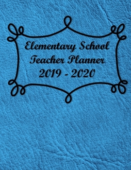 Paperback Elementary School Planner 2019-2020: Student List - Yearly Calendar - Another for Federal Holidays - Monthly - Weekly Goals - August through July - Bl Book