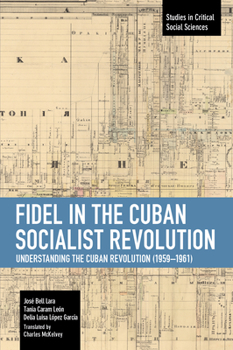 Paperback Fidel in the Cuban Socialist Revolution: Understanding the Cuban Revolution (1959-1961) Book