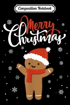 Composition Notebook: Merry Christmas Gingerbread Xmas Christmas Cookie Bakers  Journal/Notebook Blank Lined Ruled 6x9 100 Pages