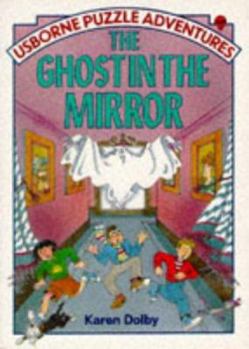 The Ghost in the Mirror (Usborne Puzzle Adventures Series) - Book #10 of the Usborne Puzzle Adventures