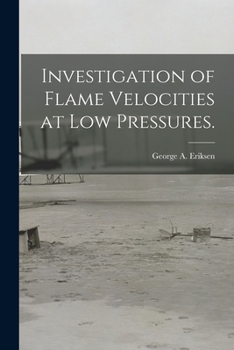 Paperback Investigation of Flame Velocities at Low Pressures. Book