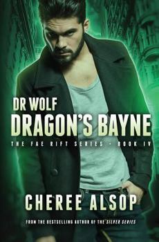 Paperback Dr. Wolf, the Fae Rift Series Book 4- Dragon's Bayne Book